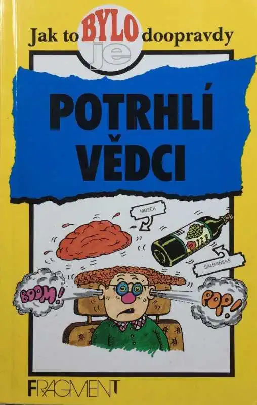 Potrhlí vědci - Jak to bylo/je doopravdy - Bob Fowke /bazarové zboží/