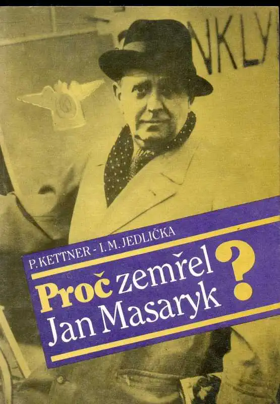 Proč zemřel Jan Masaryk - P. Kettner, I.M. Jedlička /bazarové zboží/