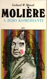 Moliére a jeho komedianti - Gerhard W. Menzel /bazarové zboží/