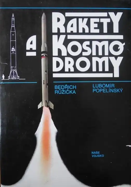 Rakety a kosmodromy - Bedřich Růžička a Lubomír Popelínský /bazarové zboží/