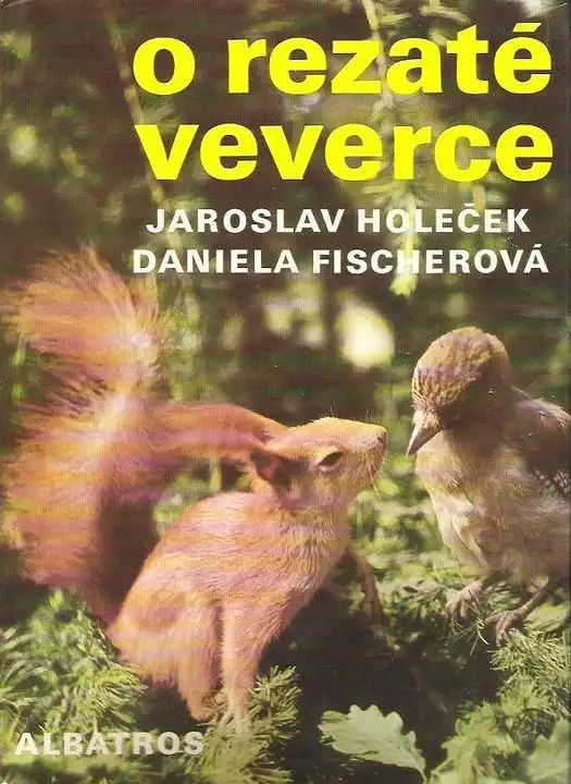 O rezaté veverce - Jaroslav Holeček a Daniela Fischerová /bazarové zboží/