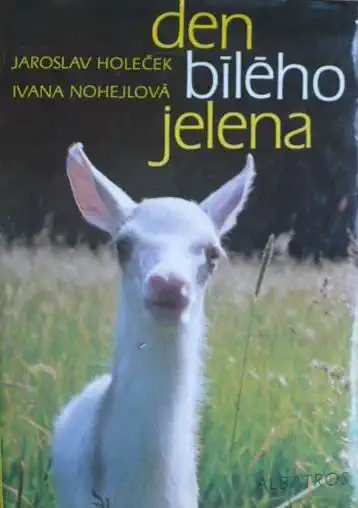Den bílého jelena - Jaroslav Holeček a Ivana Nohejlová /bazarové zboží/