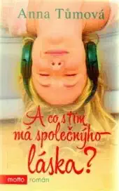 A co s tím má společnýho láska? - Anna Tůmová /bazarové zboží/