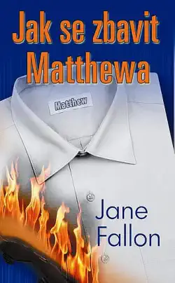 Jak se zbavit Matthewa - Jane Fallon /bazarové zboží/