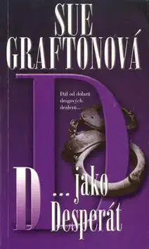 D... jako Desperát - Sue Graftonová /bazarové zboží/