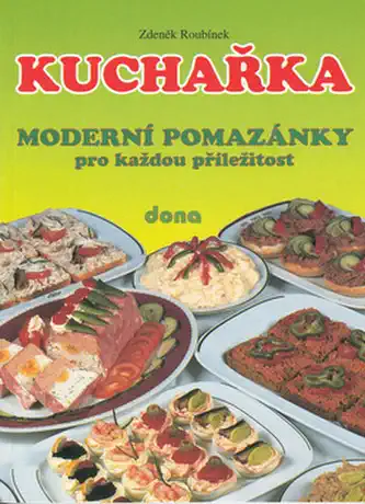 Kuchařka - Moderní pomazánky pro každou příležitost - Zdeněk Roubínek /bazarové zboží/