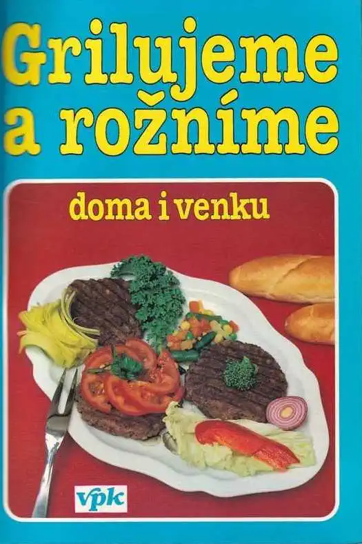 Grilujeme a rožníme doma i venku - Libuše Vlachová /bazarové zboží/