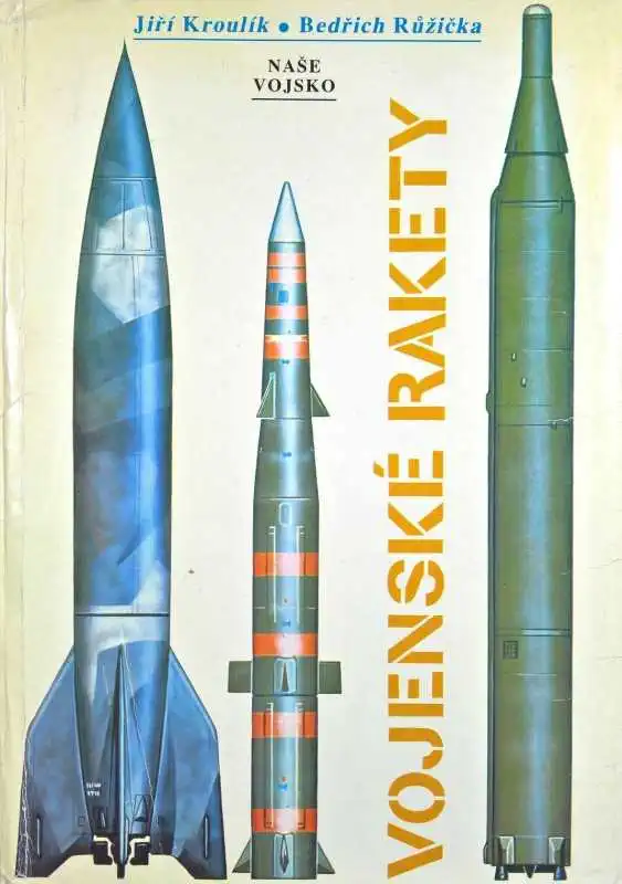 Vojenské rakety - Jiří Kroulík a Bedřich Růžička /bazarové zboží/