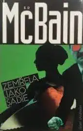 Zemřela jako Sadie - Ed McBain /bazarové zboží/