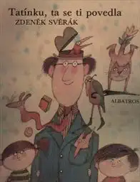 Tatínku, ta se ti povedla - Zdeněk Svěrák /bazarové zboží/