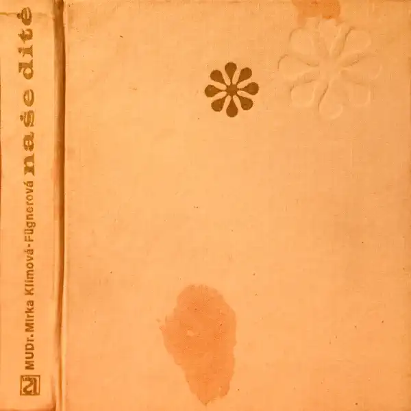 Naše dítě - Mudr. Mirka Klímová-Fügnerová /bazarové zboží/