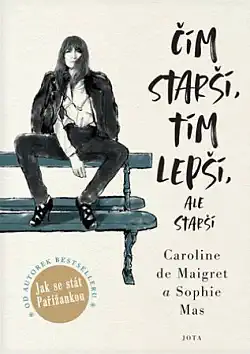 Čím starší, tím lepší, ale starší - Sophie Mas & Caroline De Maigret