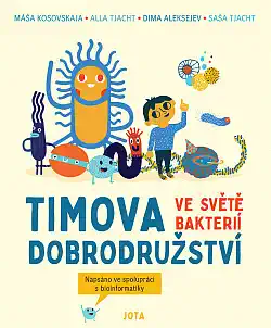 Timova dobrodružství ve světě bakterií - Máša Kosovskaja, Alla Tjacht, Dima Aleksejev & Saša Tjacht