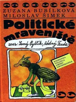 Politické mraveniště aneb: Samý pytlík, žádný Ferda - Zuzana Bubílková a Miloslav Šimek