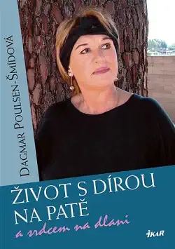Život s dírou na patě a srdcem na dlani - Dagmar Poulsen-Šmídová