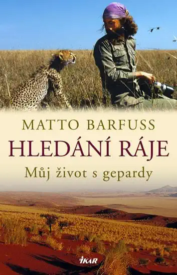 Hledání ráje - Můj život s gepardy - Matto Barfuss /bazarové zboží/