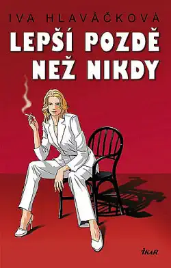 Lepší pozdě než nikdy - Iva Hlaváčková /bazarové zboží/