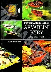 Akvarijní ryby - Fotografický atlas - Stanislav Frank /bazarové zboží/