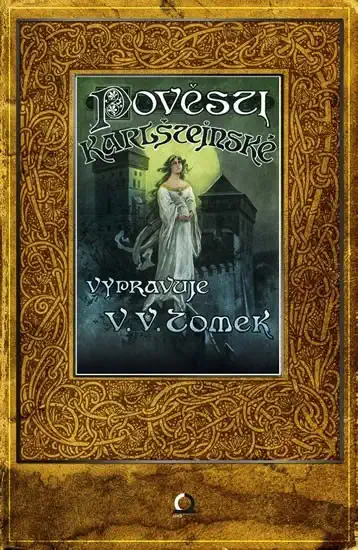 Pověsti Karlštejnské - Václav Vladivoj Tomek
