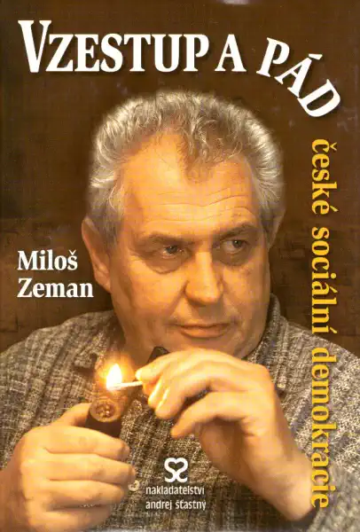 Vzestup a pád české sociální demokracie - Miloš Zeman /bazarové zboží/