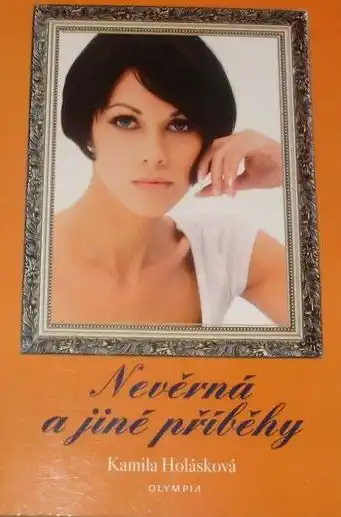Nevěrná a jiné příběhy - Kamila Holásková /bazarové zboží/