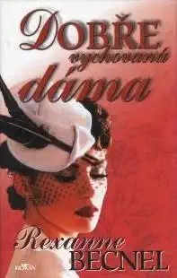 Dobře vychovaná dáma - Rexanne Becnel /bazarové zboží/