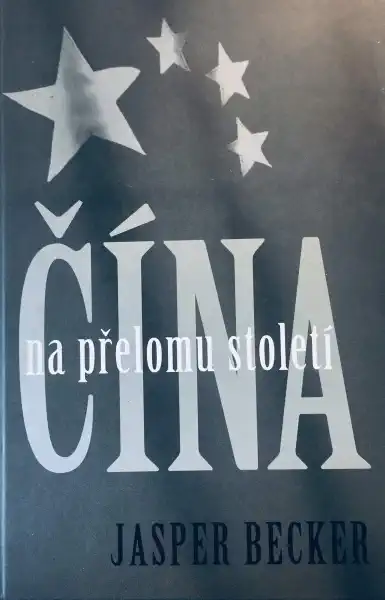 Čína na přelomu století - Jasper Becker /bazarové zboží/