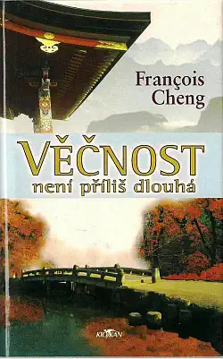 Věčnost není příliš dlouhá - Francois Cheng /bazarové zboží/
