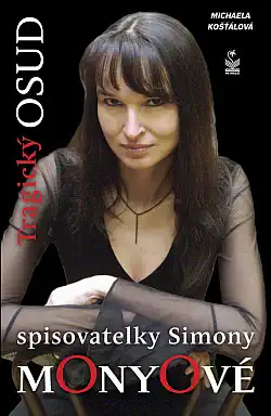 Tragický osud spisovatelky Simony Monyové - Michaela Košťálová /bazarové zboží/