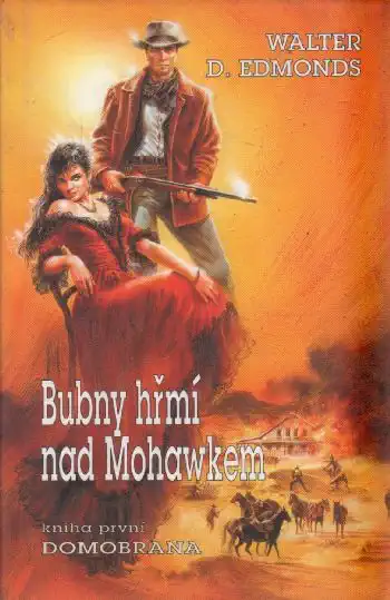 Bubny hřmí nad Mohawkem - kniha první Domobrana - Walter D. Edmonds