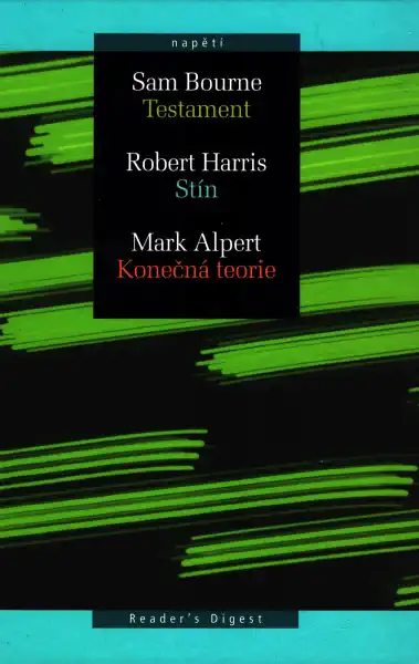 Testament - Sam Bourne / Stín - Robert Harris / Konečná teorie - Mark Alpert