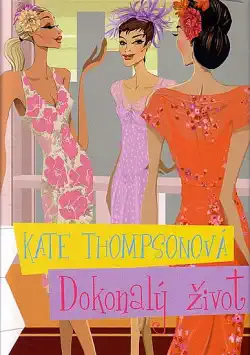Dokonalý život - Kate Thompsonová