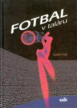 Fotbal v taláru - Karel Felt