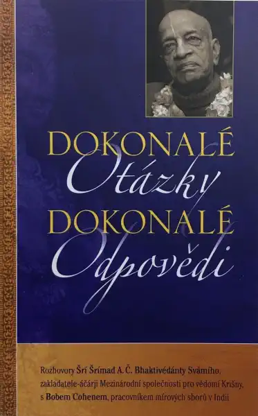 Dokonalé otázky Dokonalé odpovědi -  A. Č. Bhaktivédanta Swámi Prabhupáda