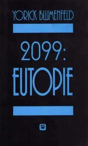 2099: Eutopie - Yorick Blumenfeld