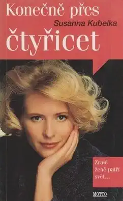 Konečně přes čtyřicet - Susanna Kubelka /bazarové zboží/