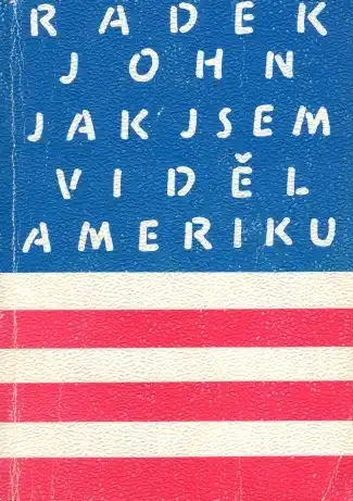 Jak jsem viděl Ameriku - Radek John /bazarové zboží/