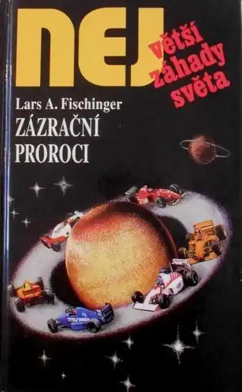 Největší záhaday světa - Zázrační proroci - Lars A. Fischinger /bazarové zboží/