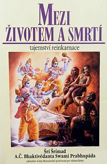 Mezi životem a smrtí - tajemství reinkarnace - Šrí Šrímad A.Č. Bhaktivédanta Swami Prabhupáda /bazarové zboží/