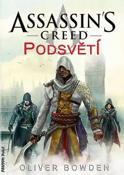 Assassin's Creed - Podsvětí - Oliver Bowden