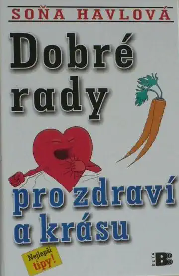 Dobré rady pro zdraví a krásu - Soňa Havlová