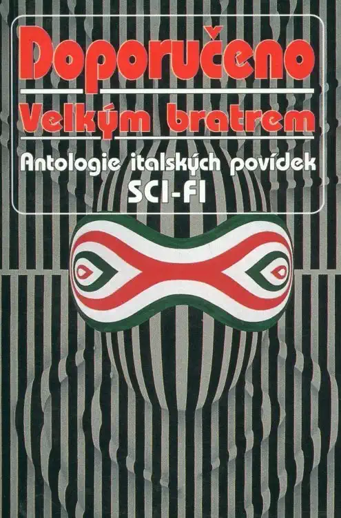 Doporučeno Velkým bratrem - Antologie italských povídek sci-fi - Ludmila Freiová