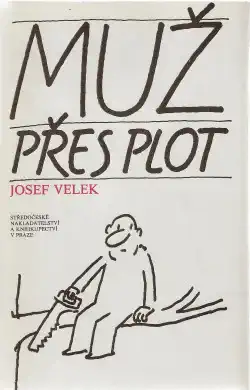 Muž přes plot - Josef Velek /bazarové zboží/