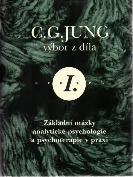 Výbor z díla I. - Základní otázky analytické psychologie a psychoterapie v praxi - C.G. Jung