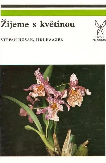 Žijeme s květinou - Štěpán Husák, Jiří Haager /bazarové zboží/
