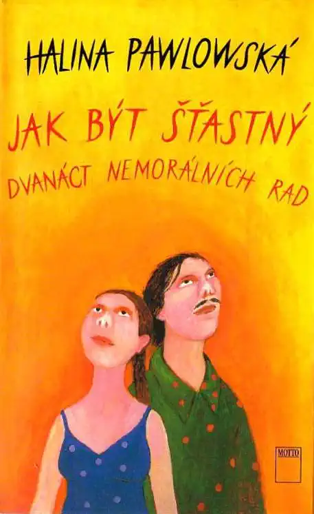 Jak být šťastný - Dvanáct nemorálních rad - Halina Pawlowská /bazarové zboží/
