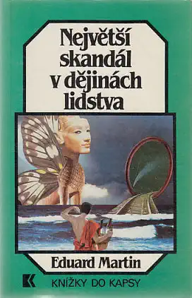 Největší skandál v dějinách lidstva - Eduard Martin