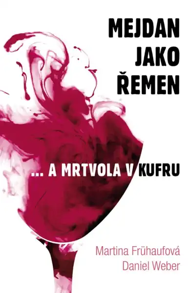 Mejdan jako řemen...a mrtvola v kufru - Martina Frühaufová a Daniel Weber