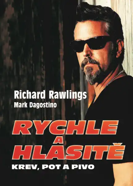 Rychle a hlasitě - krev, pot a pivo - Richard Rawlings a Mark Dagostino