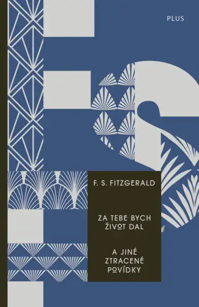 Za tebe bych život dal a jiné ztracené povídky - Francis Scott Fitzgerald